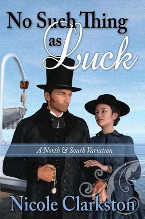 No Such Thing as Luck de Nicole Clarkston