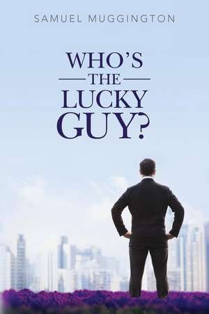 Who's the Lucky Guy? de Samuel Muggington