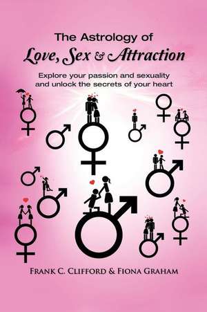 The Astrology of Love, Sex & Attraction de Frank C. Clifford