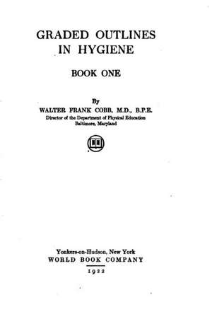 Graded Outlines in Hygiene - Book One de Walter Frank Cobb