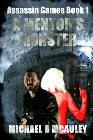 A Mentor's Monster ( Assassin Games Book 1 ) de Michael D. McAuley