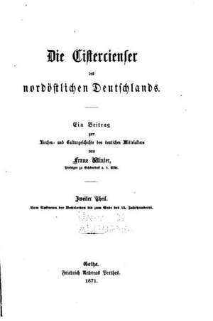 Die Cistercienser Des Nordostlichen Deutschlands de Franz Winter