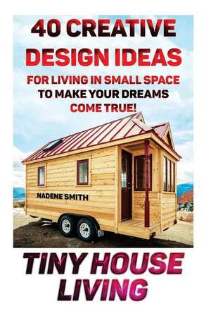 Tiny House Living de Nadene Smith