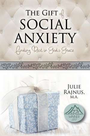 The Gift of Social Anxiety de Julie Rajnus