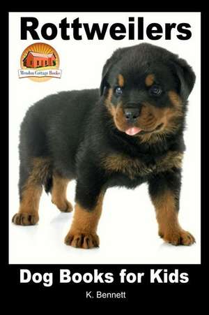 Rottweilers - Dog Books for Kids de K. Bennett