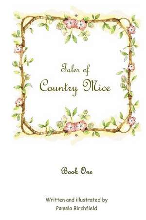 Tales of Country Mice de Pamela Birchfield