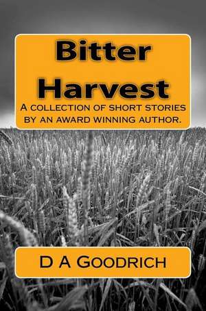 Bitter Harvest de MS D. a. Goodrich