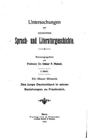 Das Junge Deutschland in Seinen Beziehungen Zu Frankreich de Hans Bloesch