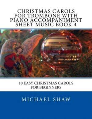 Christmas Carols for Trombone with Piano Accompaniment Sheet Music Book 4 de Michael Shaw