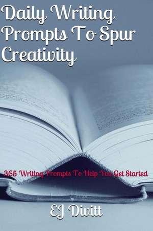 Daily Writing Prompts to Spur Creativity de Ej Divitt