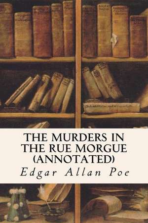 The Murders in the Rue Morgue (Annotated) de Edgar Allan Poe