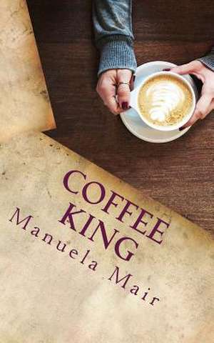 Coffee King de Manuela Mair