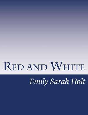 Red and White de Emily Sarah Holt