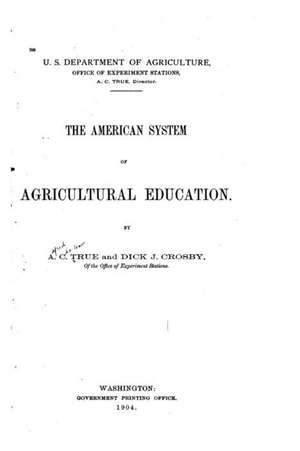 The American System of Agricultural Education de A. C. True