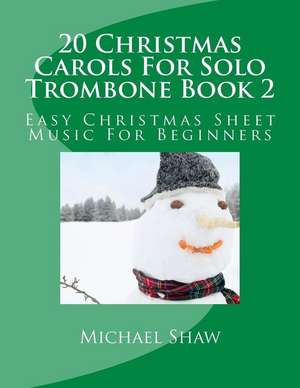 20 Christmas Carols for Solo Trombone Book 2 de Michael Shaw