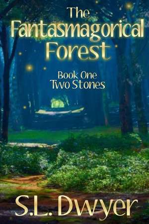 The Fantasmagorical Forest de S. L. Dwyer