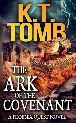 The Ark of the Covenant de K. T. Tomb