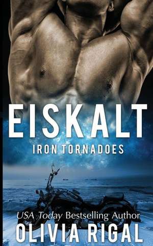 Iron Tornadoes - Eiskalt de Olivia Rigal