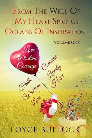 From the Well of My Heart Springs Oceans of Inspiration de Loyce Bullock