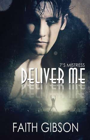 Deliver Me de Faith Gibson