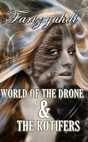 World of the Drone & the Rotifers de Fariz Yuhdi