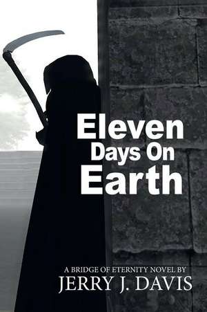 Eleven Days on Earth de Jerry J. Davis