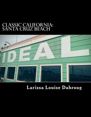 Classic California de Larissa Louise Dahroug