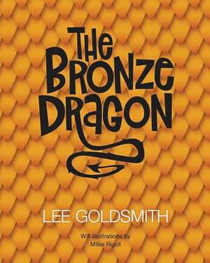 The Bronze Dragon de Lee Goldsmith