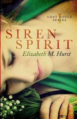 Siren Spirit de Elizabeth M. Hurst