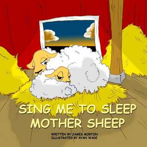 Sing Me to Sleep Mother Sheep de James Morton