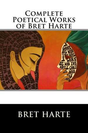 Complete Poetical Works of Bret Harte de Bret Harte