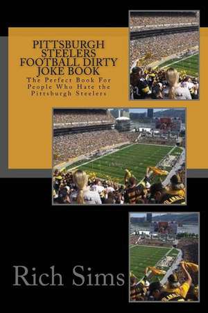 Pittsburgh Steelers Football Dirty Joke Book de Rich Sims