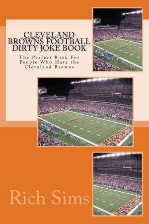 Cleveland Browns Football Dirty Joke Book de Rich Sims