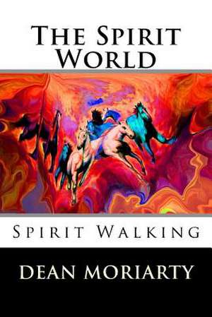 The Spirit World de Dean Moriarty