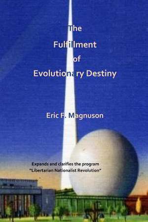 The Fulfillment of Evolutionary Destiny de Eric F. Magnuson