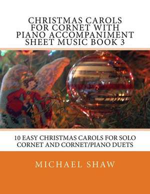 Christmas Carols for Cornet with Piano Accompaniment Sheet Music Book 3 de Michael Shaw