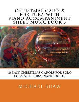 Christmas Carols for Tuba with Piano Accompaniment Sheet Music Book 3 de Michael Shaw