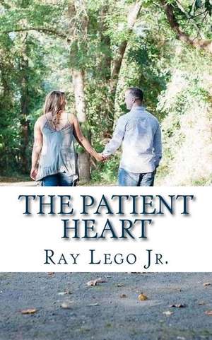 The Patient Heart de Ray Lego Jr