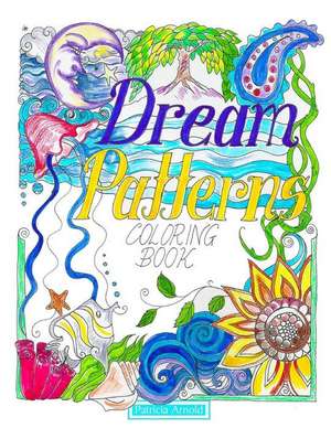 Dream Patterns de Patricia A. Arnold