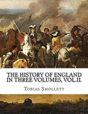 The History of England in Three Volumes, Vol.II. de Tobias Smollett