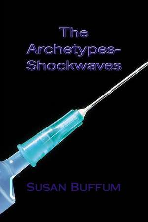 The Archetypes-Shockwaves de Susan Buffum