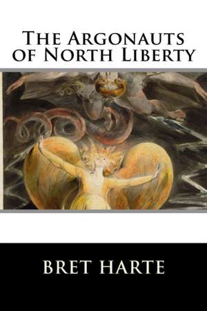 The Argonauts of North Liberty de Bret Harte