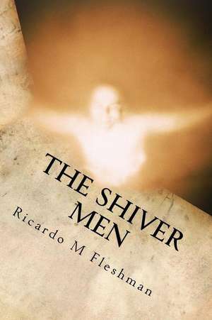 The Shiver Men de Ricardo M. Fleshman