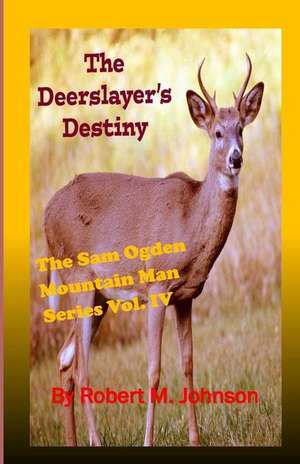 The Deerslayer's Destiny de Robert M. Johnson