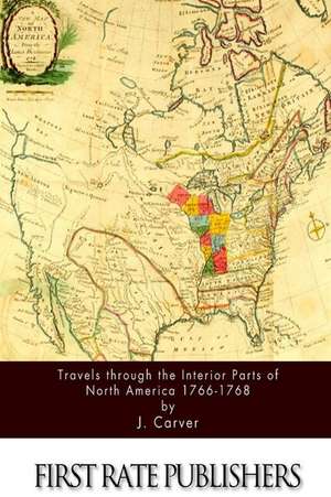 Travels Through the Interior Parts of North America 1766-1768 de J. Carver