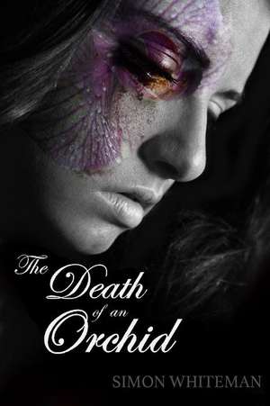 The Death of an Orchid de Simon Whiteman