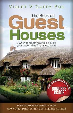 The Book on Guest Houses de Violet V. Cuffy Phd