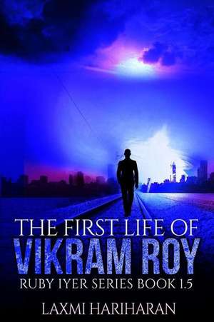 The First Life of Vikram Roy Coming of Age Thriller de Laxmi Hariharan