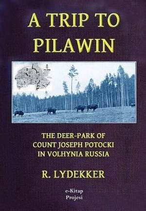 A Trip to Pilawin de R. Lydekker