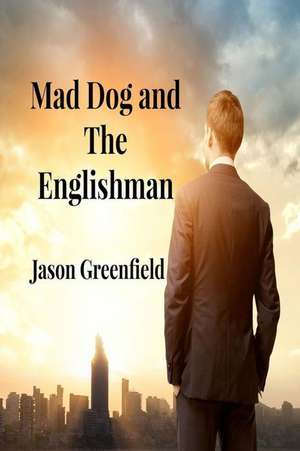 Mad Dog and the Englishman de MR Jason Greenfield